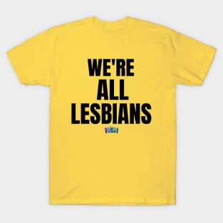 We're all lesbians | Rainbow Dreams Shirt | The Prom T-Shirt